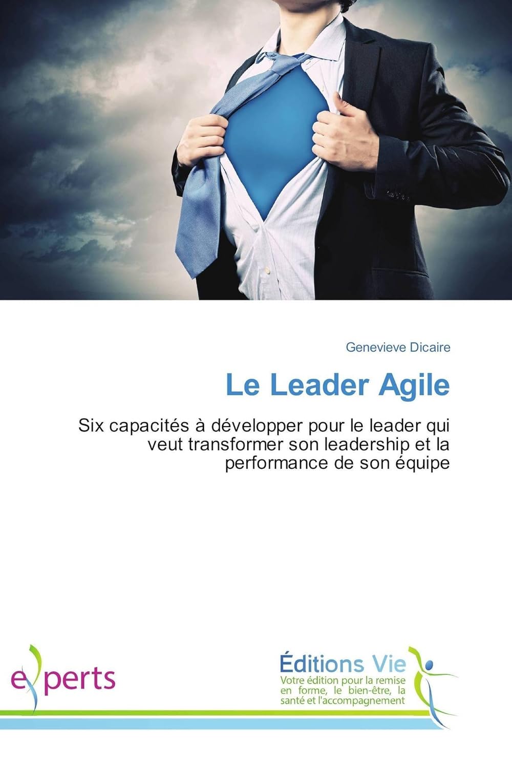 Livre Le leader agile : Six capacités à développer pour le leader qui veut transformer son leader...