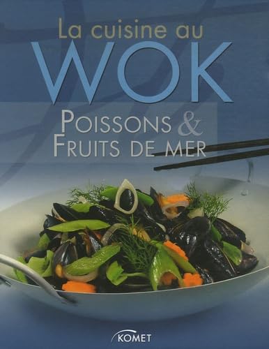 La cuisine au wok : Poissons et fruits de mer