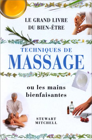 Livre Le grand livre du bien-être : Techniques de massage ou les mains bienfaisantes - Stewart Mi...