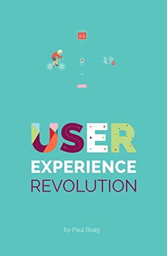 Livre User Experience Revolution : A Practical Battle Plan For Putting The User At The Heart Of...