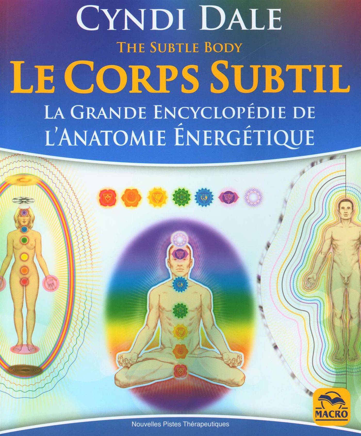 Le corps subtil : La grande encyclopédie de l'anatomie énergétique - Cyndi Dale