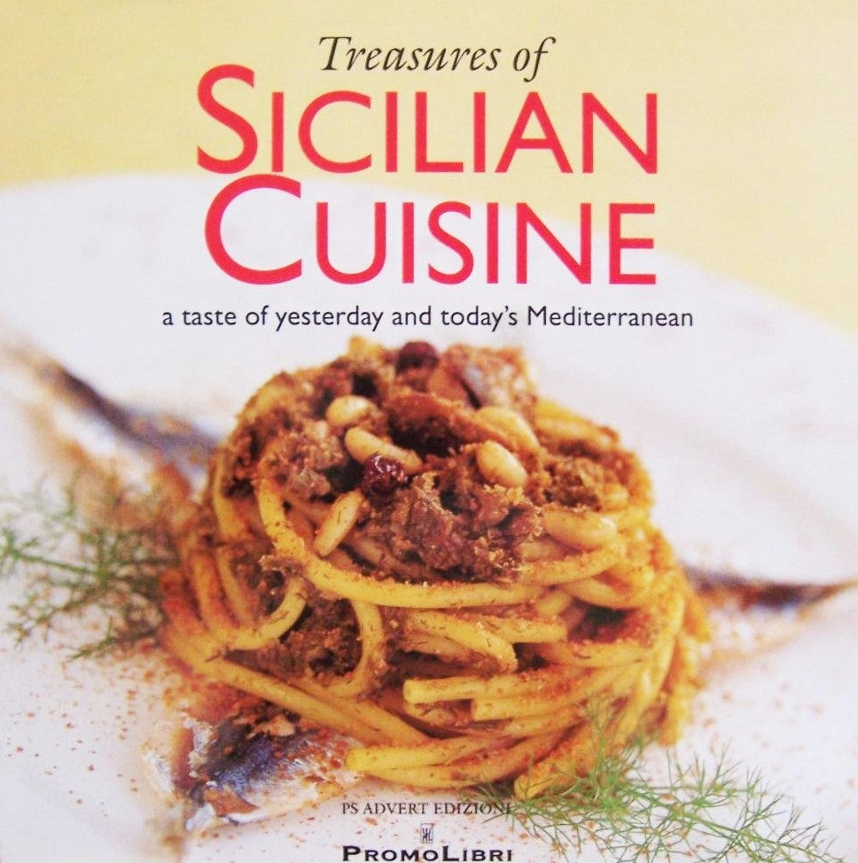 Treasures of Sicilian Cuisine : A taste of yesterday and today's Mediterranean