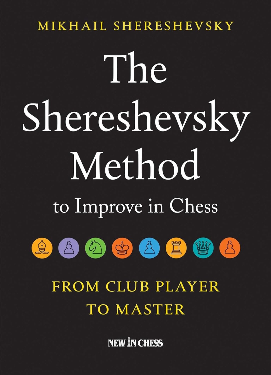 Livre the Shereshevsky Method to Improve in Chess - Mikhail Shereshevsky (Livre d'occasion)