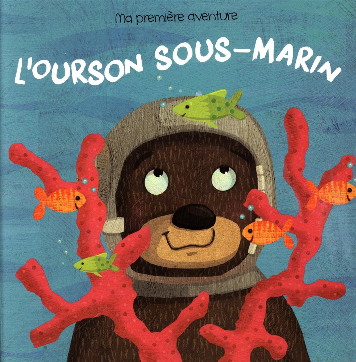 Ma première aventure : L'oursons sous-marin