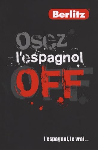 Livre ISBN 9812683453 Osez l'espagnol OFF : L'espagnol, le vrai...