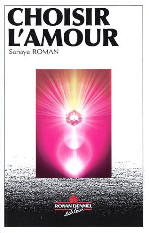 Livre Choisir l'amour eveiller vos centres du coeur (Sanaya Roman) (Livre d'occasion) - ISBN...