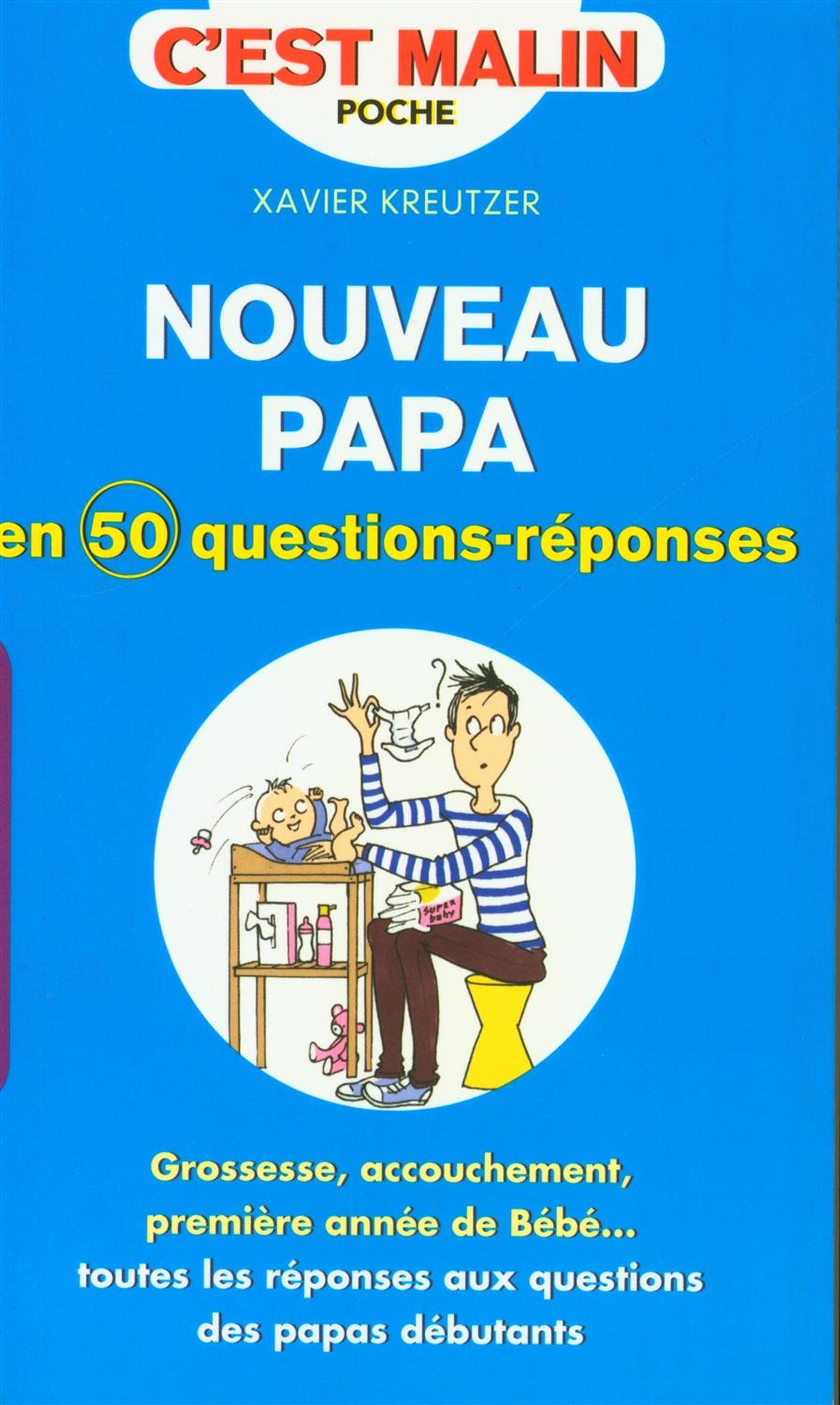Livre Nouveau papa en 50 questions-réponses : Grossesse, accouchement, première année de bébé… to...