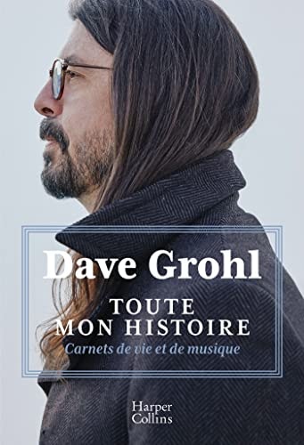Livre Toute mon histoire : Carnets de vie et de musique (Dave Grohl) (Livre d'occasion) - ISBN...