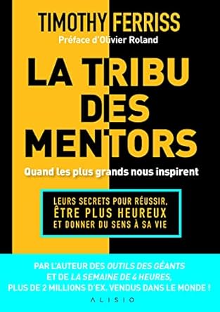 Livre La tribu des mentors : Quand les plus grands nous inspirent : Leur secret pour réussir, êtr...