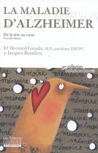 Livre La maladie d'Alzheimer : De la tête au coeur - Dr Bernard Groulx (Livre neuf) - ISBN 289381...