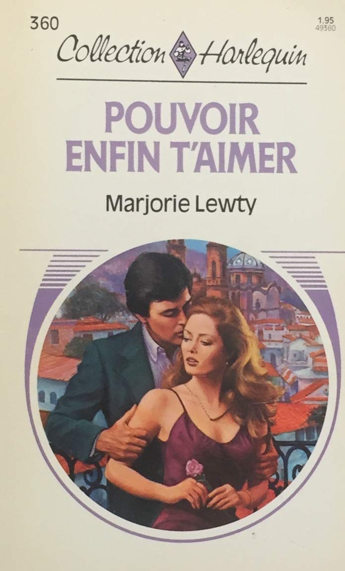 Collection Harlequin # 360 : Pouvoir enfin t'aimer - Marjorie Lewty