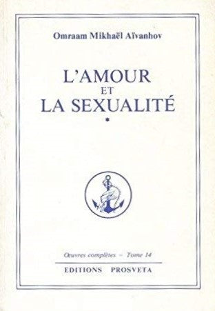 Oeuvres Complètes # 14 : L'amour et la sexualité - Omraam Mikhaël Aïvanhov