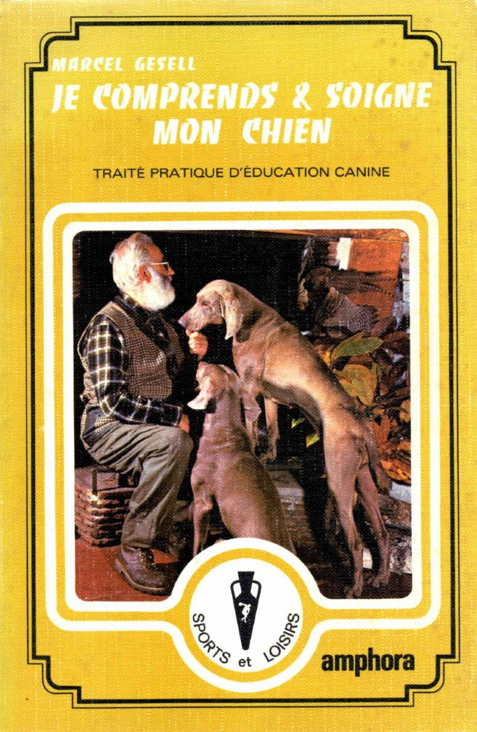 Livre Je comprends et je soigne mon chien : Traité pratique D'éducation canine - Marcel Gesell (L...