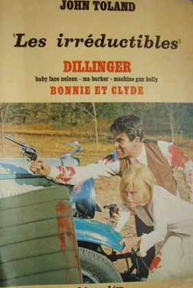 Livre Les irréductibles : Dillinger, Baby face Nelson, Ma Barker, Machine Gun Kelly - John Toland...