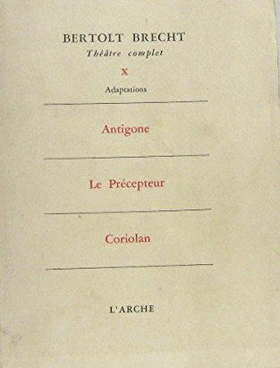 Livre Théâtre complet X : Antigone, Le Précepteur, Coriolan - Bertolt Brecht (Livre d'occasion)