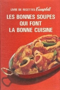 Livre de recettes Campbell : Les bonnes soupes qui font la bonne cuisine