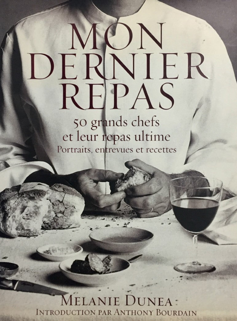 Livre ISBN 2895657904 Mon dernier repas : 50 grands chefs et leur repas ultime (Melanie Dunea)