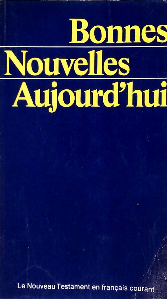 Livre Bonnes Nouvelles Aujourd'hui : Le Nouveau Testament en français courant - Collectif (Livre ...