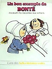 Livre L'une des belles histoires vraies : Un bon exemple de BONTÉ : Elizabeth Fry racontée aux...