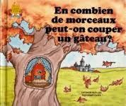 Le château magique du livre : En combien de morceaux peut-on couper un gâteau ? : Un livre sur les mathématiques - Jane Belk Moncure