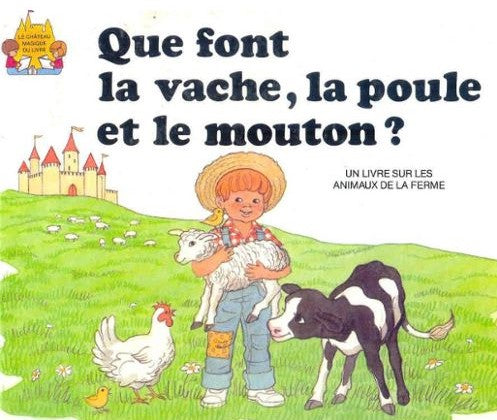 Le château magique du livre : Que font la vache, la poule et le mouton? : un livre sur les animaux de la ferme - Jane Belk Moncure