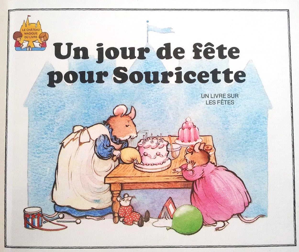 Le château magique du livre : Un jour de fête pour souricette : un livre sur les fêtes - Jack Belk Moncure