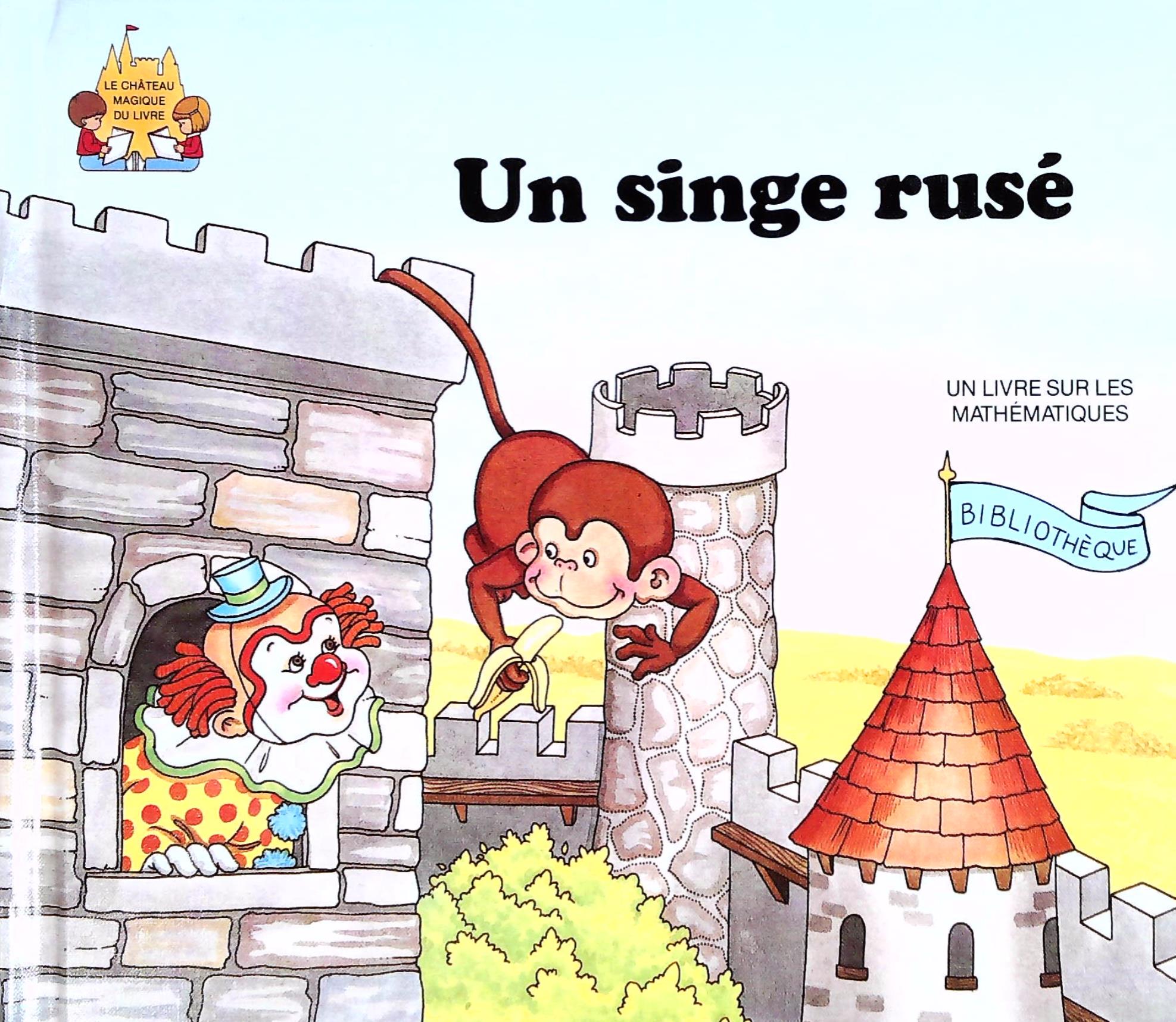 Le château magique du livre : Un singe rusé : Un livre sur les mathématiques - Jane Belk Moncure