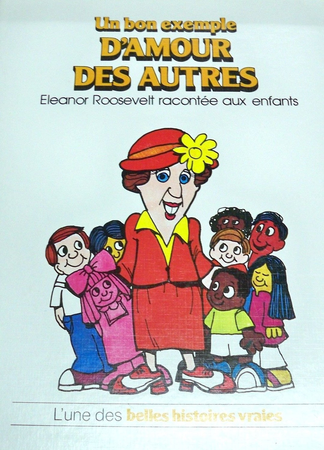 Livre L'une des belles histoires vraies : Un bon exemple d'AMOUR DES AUTRES : Eleanor Roosevelt...