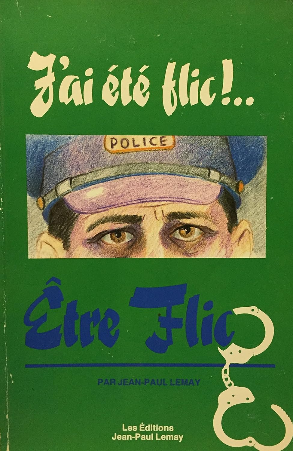 Livre J'ai été flic !.. - Être flic - Jean-Paul Lemay (Livre d'occasion)