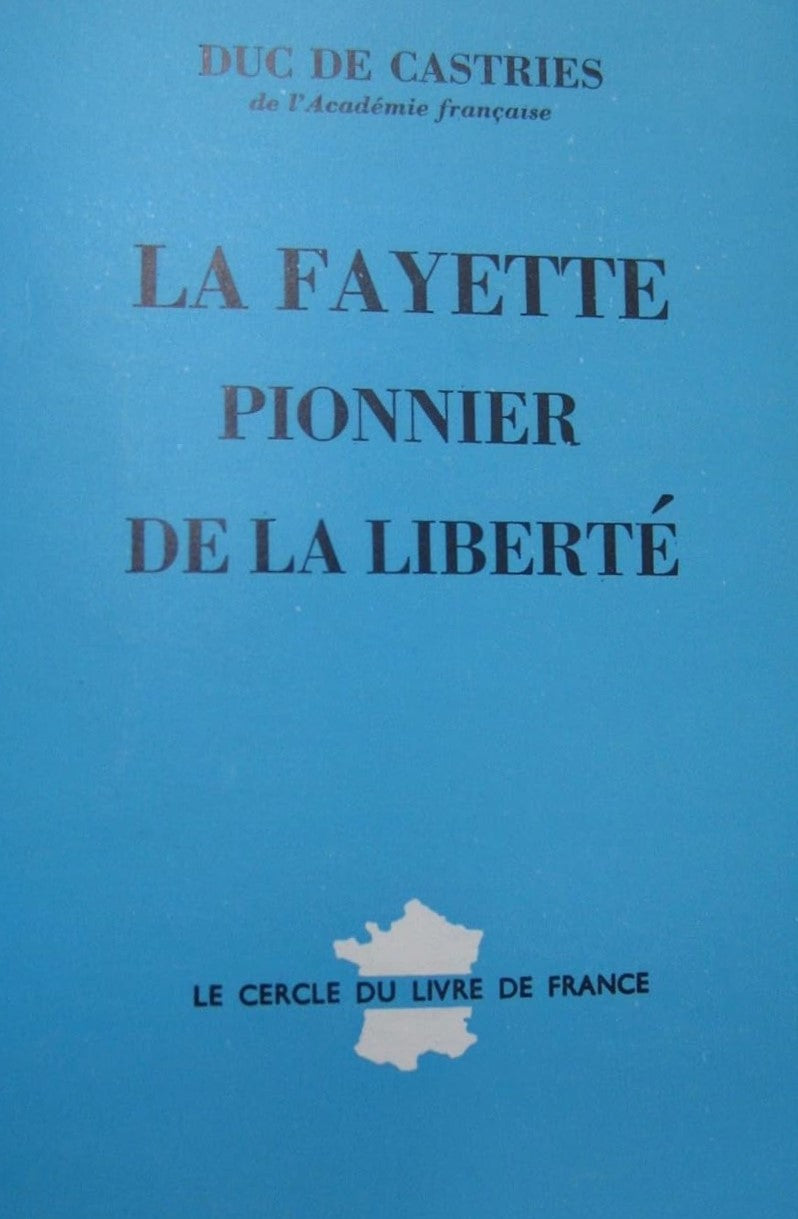 La Fayette : Pionnier de la liberté - Duc de Castries