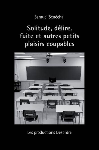 Livre Solitude, délire, fuite et autres petits plaisirs coupables (Samuel Sénéchal) (Livre neuf)...