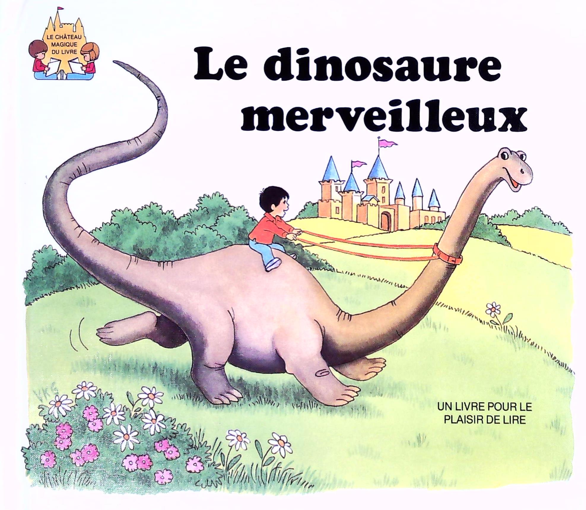 Le château magique du livre : Le dinosaure merveilleux : un livre pour le plaisir de lire - Jack Belk Moncure