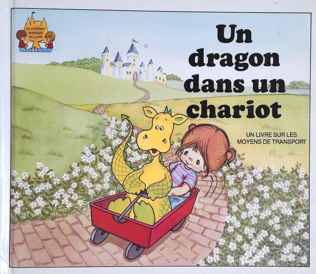 Le château magique du livre : Un dragon dans un chariot : Un livre sur les moyens de transport - Jack Belk Moncure