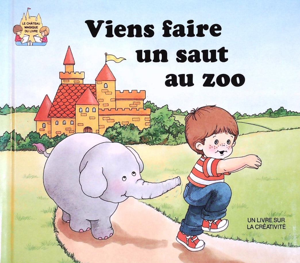 Le château magique du livre : Viens faire un saut au zoo : Un livre sur la créativité - Jack Belk Moncure