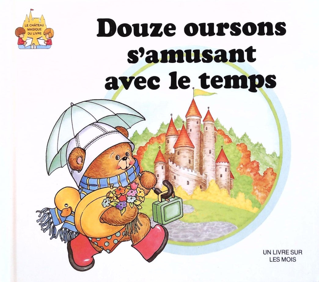 Le château magique du livre : Douze oursons s'amusant avec le temps : Un livre sur les mois - Jack Belk Moncure