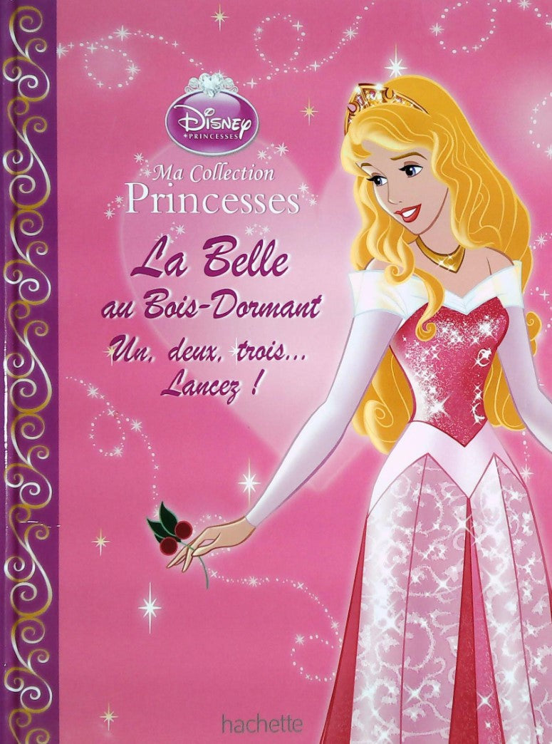 Livre La Belle au Bois-Dormant : Un, deux, tois... Lancez ! - Disney princesses (Livre d'occasion)