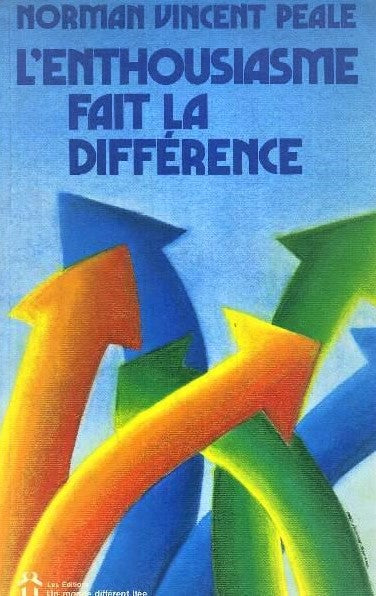 L'enthousiasme fait la différence - Normand Voncent Peale