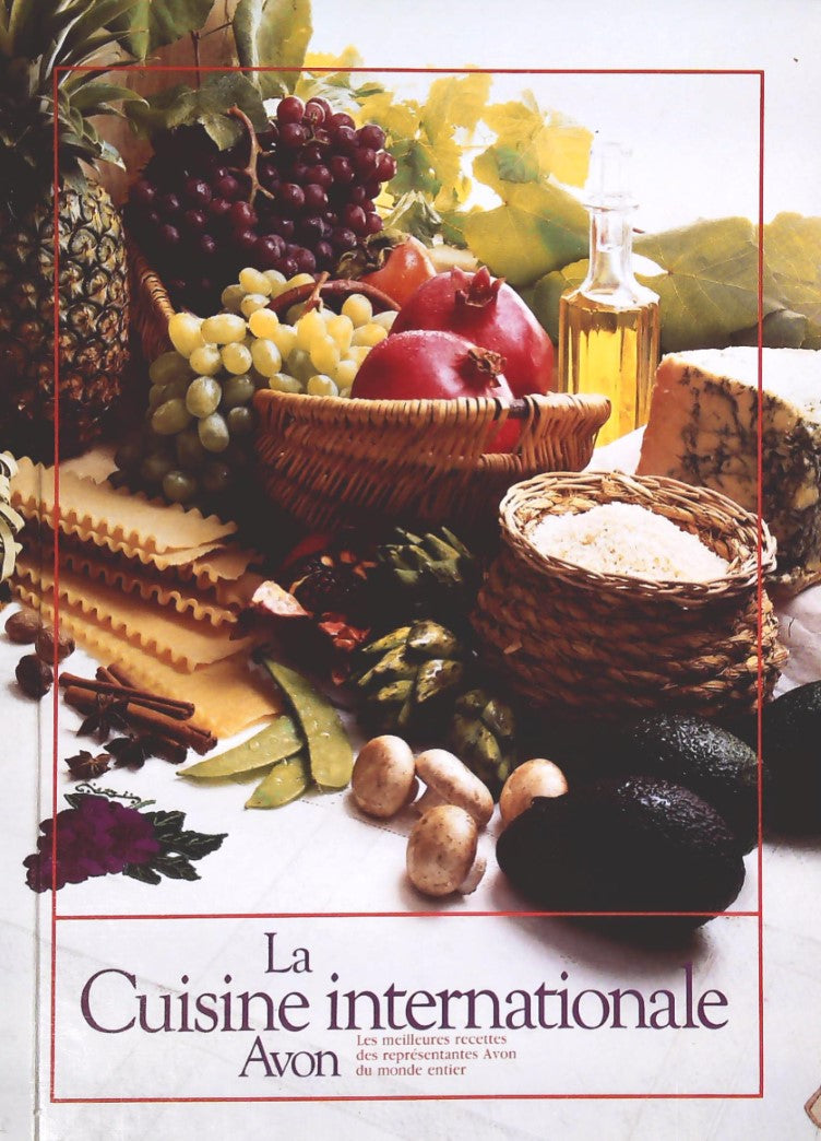 Livre La cuisine internationale Avon : Les meilleures recettes des représentantes du monde entier...