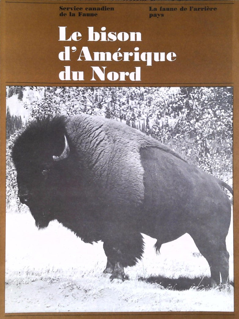 La faune de l'arrière pays : Le bison d'Amérique du Nord - Service canadien de la Faune