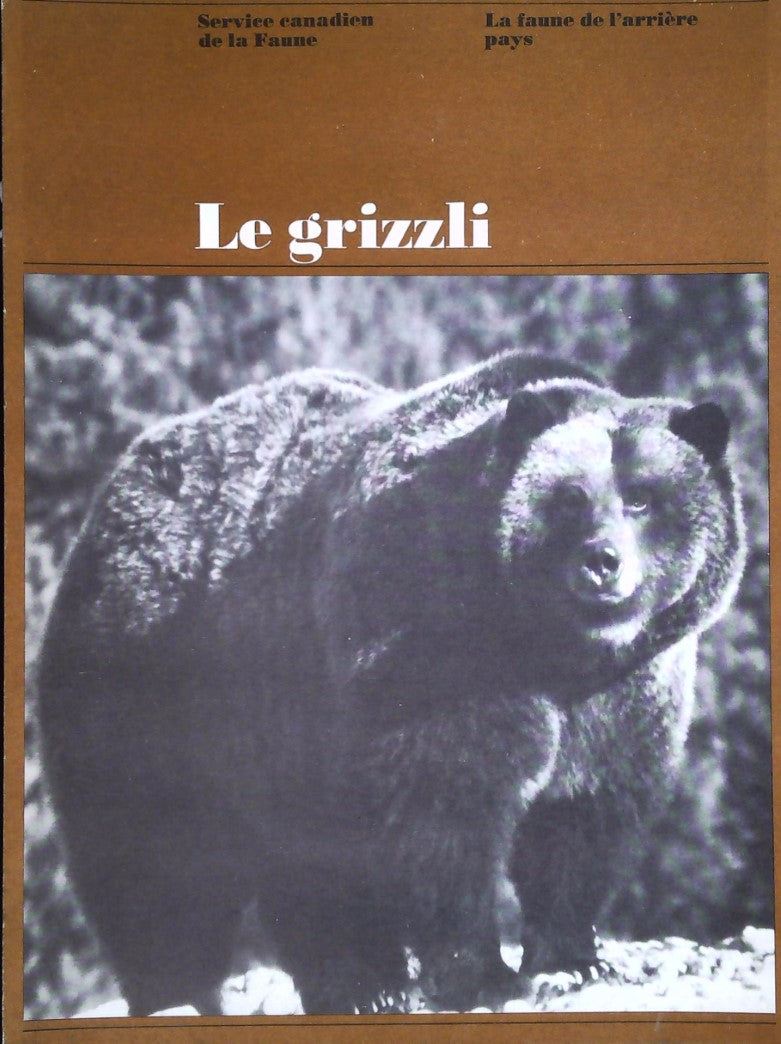 La faune de l'arrière pays : Le grizzli - Service canadien de la Faune