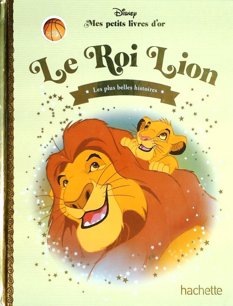 Mes petits livres d'or : Le Roi Lion : Les plus belles histoires - Disney