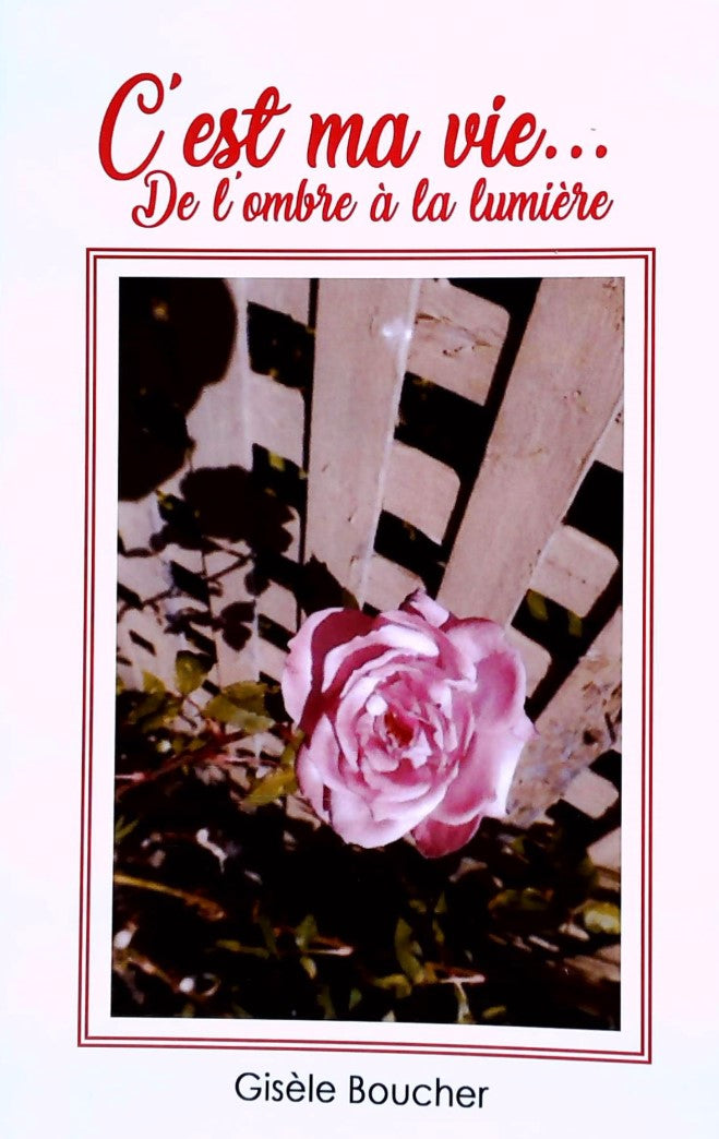 Livre C'est ma vie... De l'ombre à la lumière - Gisèle Boucher (Livre d'occasion)