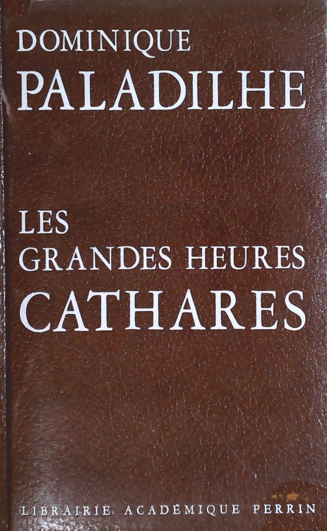 Les grandes heures cathares - Dominique Paladilhe