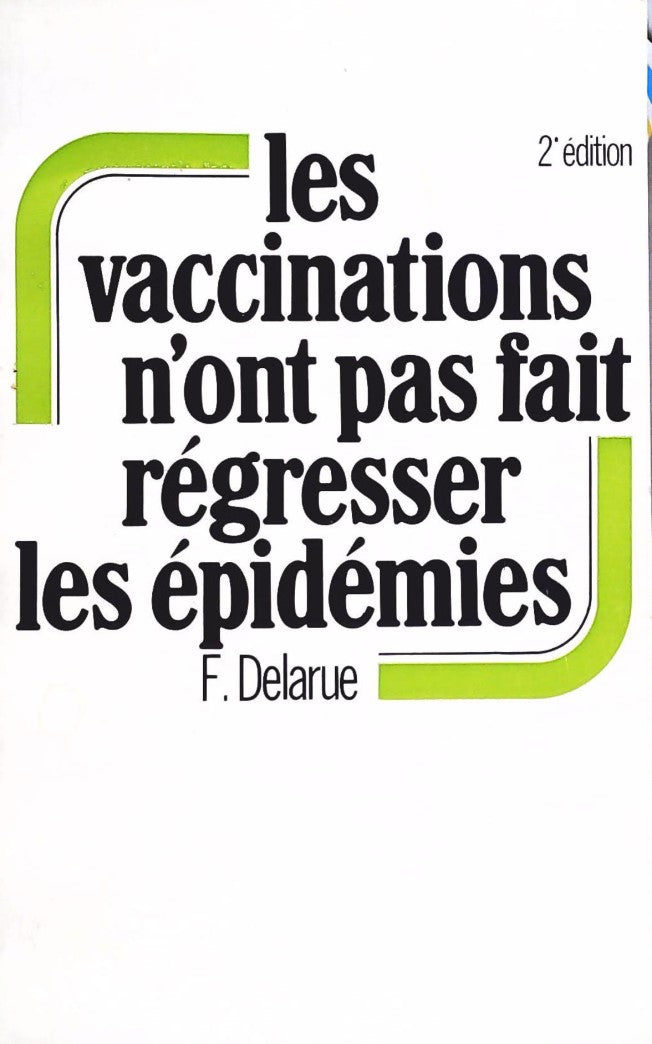 Les vaccinations n'ont pas fait régresses les épidémies (2e édition) - F. Delarue