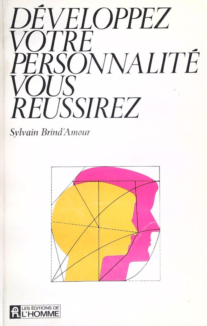 Livre Développez votre personnalité vous réussirez - Sylvain Brind'Amour (Livre d'occasion)
