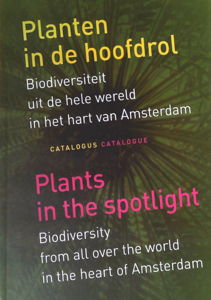 Livre Plants In The Spotlight : Biodiversity From All Over The World In The Heart of Amsterdam (L...