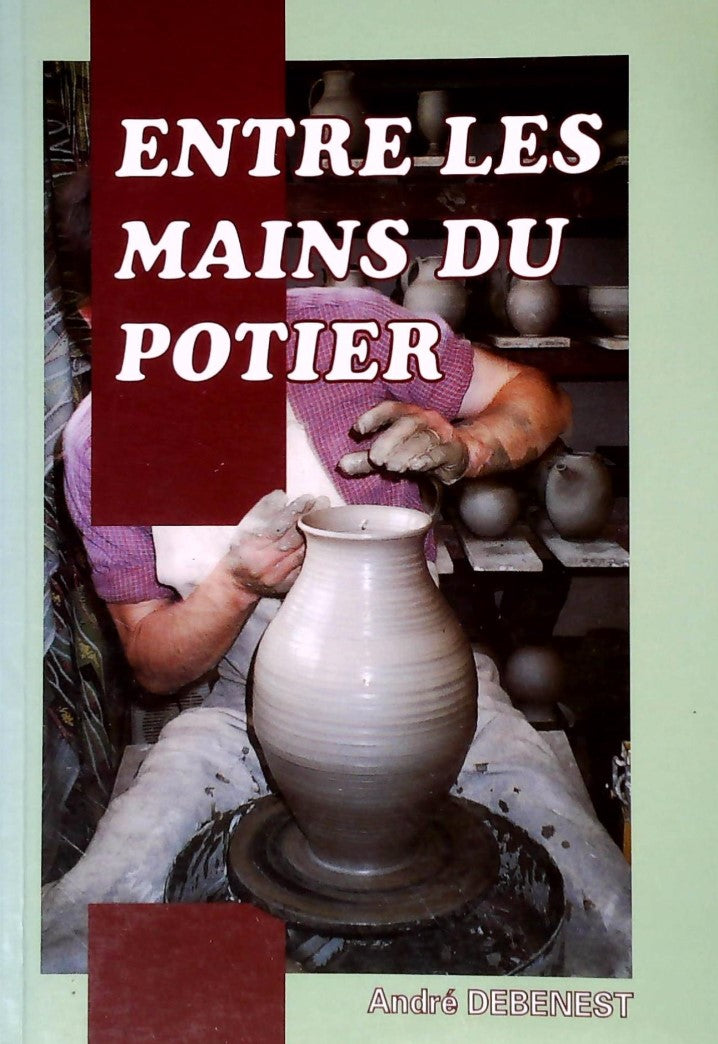 Livre Entre les mains du potier - André Debenest (Livre d'occasion) - ISBN 2951199724