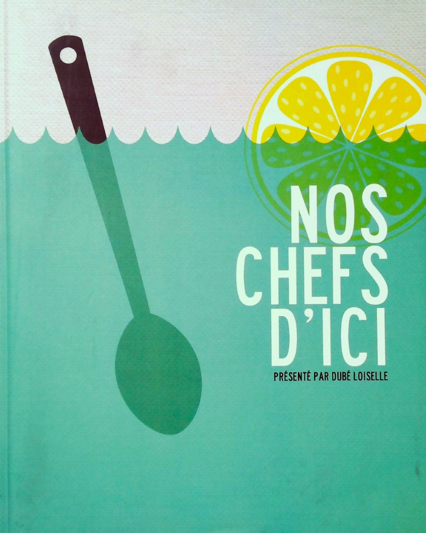 Livre Nos chefs d'ici - Dubé Loiselle (Livre d'occasion)