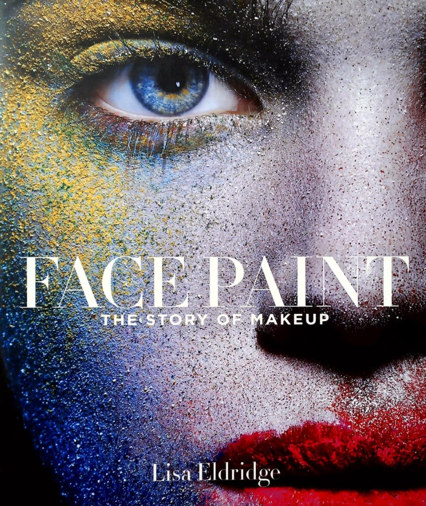 Livre Face Paint : The Story of Makeup : Autographed & Numbered Collector's Edition - Lisa Eldrid...