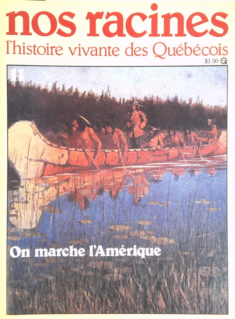 Livre Nos racines : L'histoire vivante des québécois # 11 : On marche l'Amérique (Collectif)...